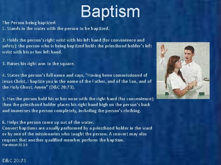 Baptism The Person being baptized: 1. Stands in the water with the person to