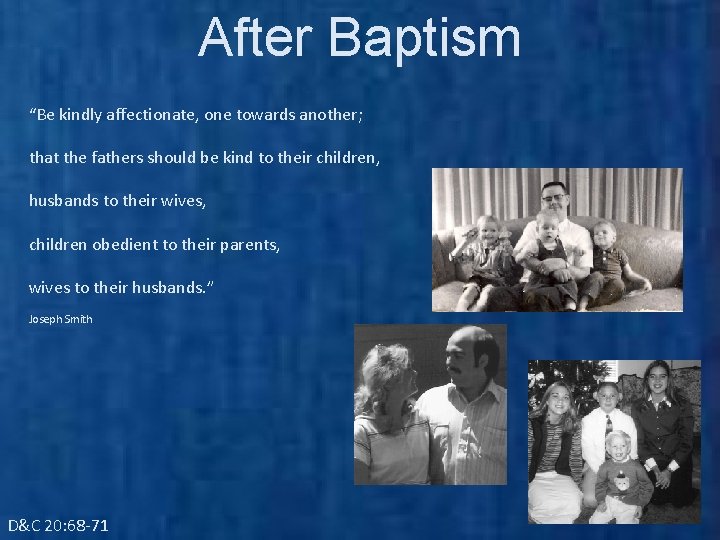 After Baptism “Be kindly affectionate, one towards another; that the fathers should be kind