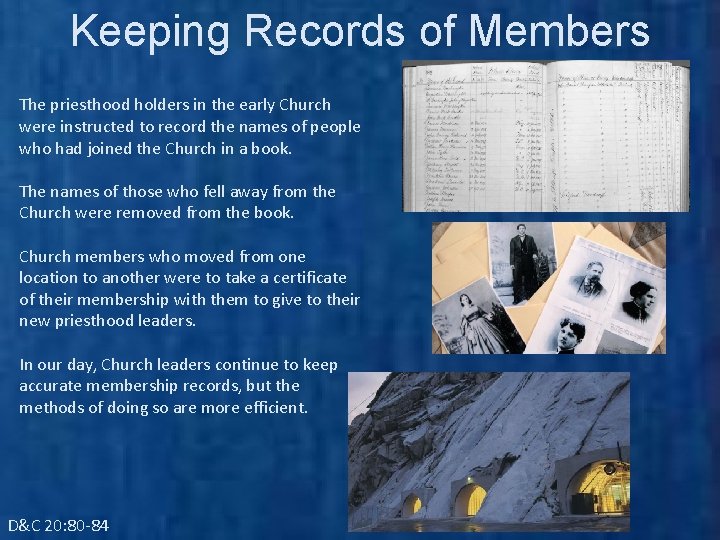 Keeping Records of Members The priesthood holders in the early Church were instructed to