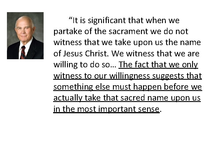 “It is significant that when we partake of the sacrament we do not witness