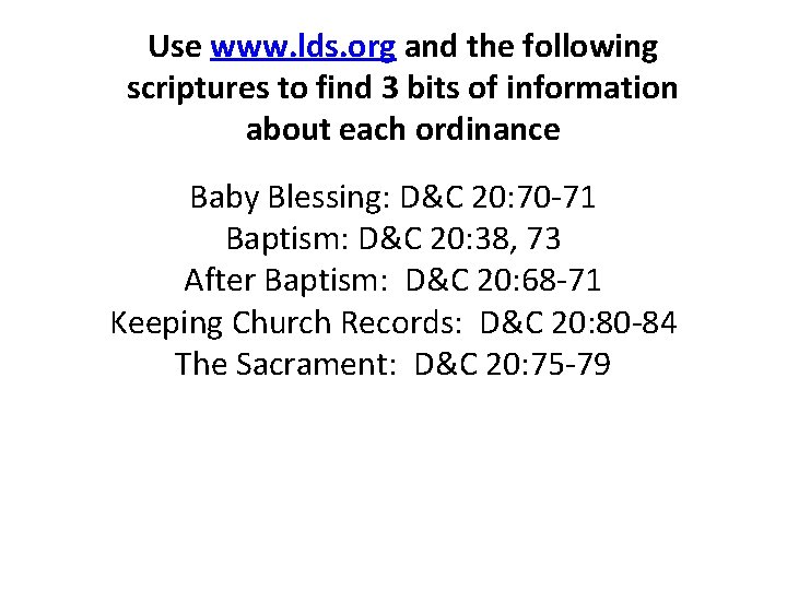 Use www. lds. org and the following scriptures to find 3 bits of information
