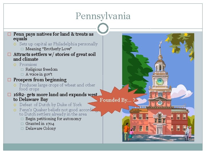 Pennsylvania � Penn pays natives for land & treats as equals Sets up capital
