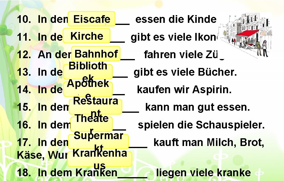 10. In dem Eiscafe E____ essen die Kinder Eis. Kirche 11. In der K____