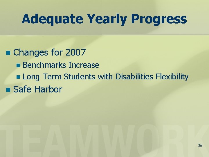 Adequate Yearly Progress n Changes for 2007 Benchmarks Increase n Long Term Students with