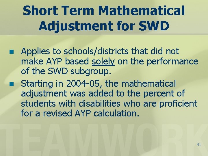 Short Term Mathematical Adjustment for SWD n n Applies to schools/districts that did not