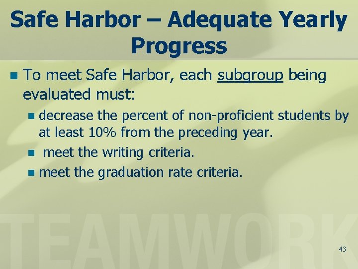 Safe Harbor – Adequate Yearly Progress n To meet Safe Harbor, each subgroup being