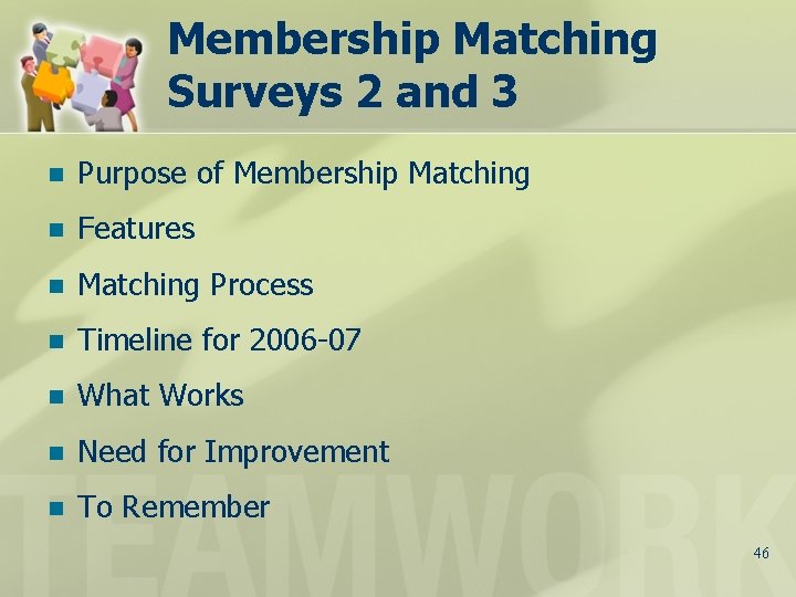 Membership Matching Surveys 2 and 3 n Purpose of Membership Matching n Features n