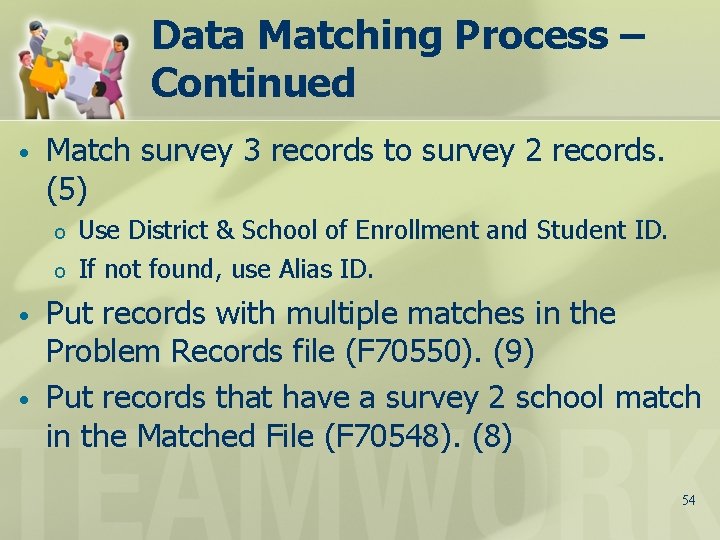 Data Matching Process – Continued • • • Match survey 3 records to survey