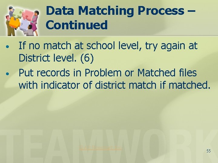 Data Matching Process – Continued • • If no match at school level, try