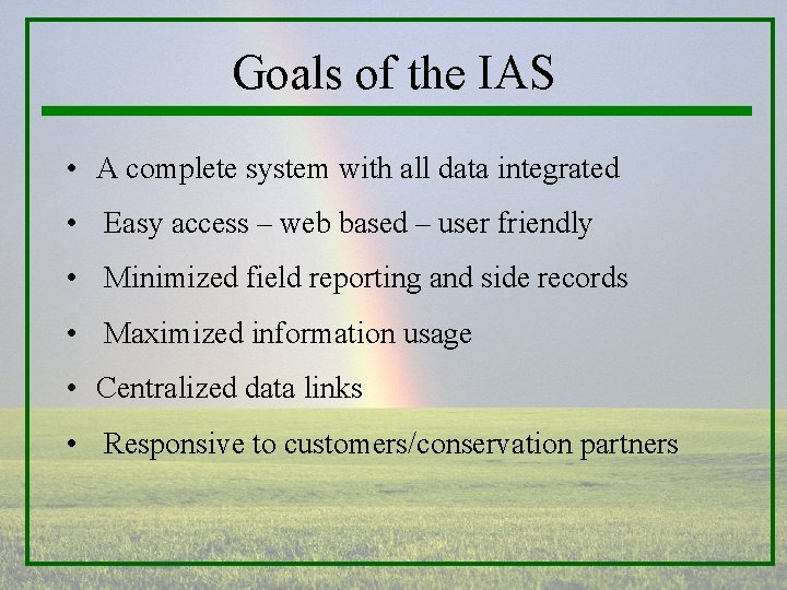 Goals of the IAS • A complete system with all data integrated • Easy