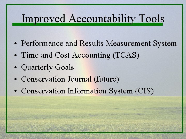 Improved Accountability Tools • • • Performance and Results Measurement System Time and Cost