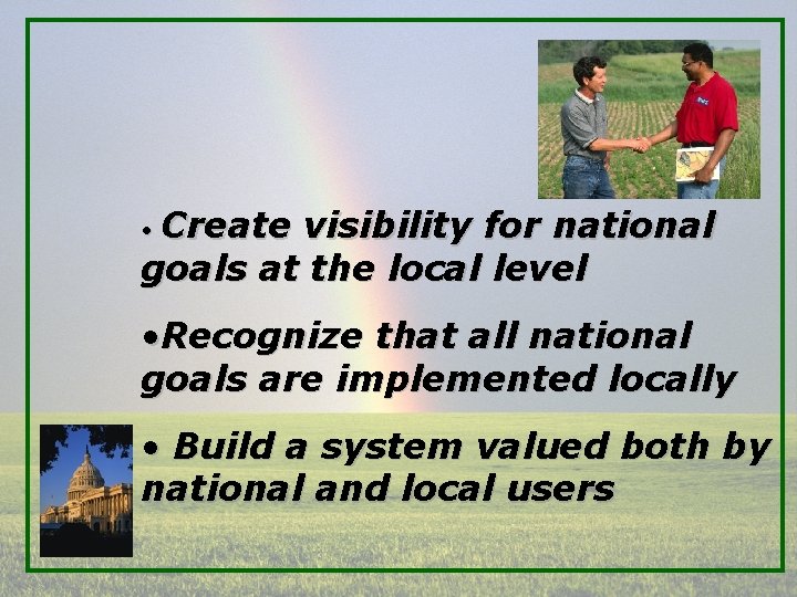Create visibility for national goals at the local level • • Recognize that all