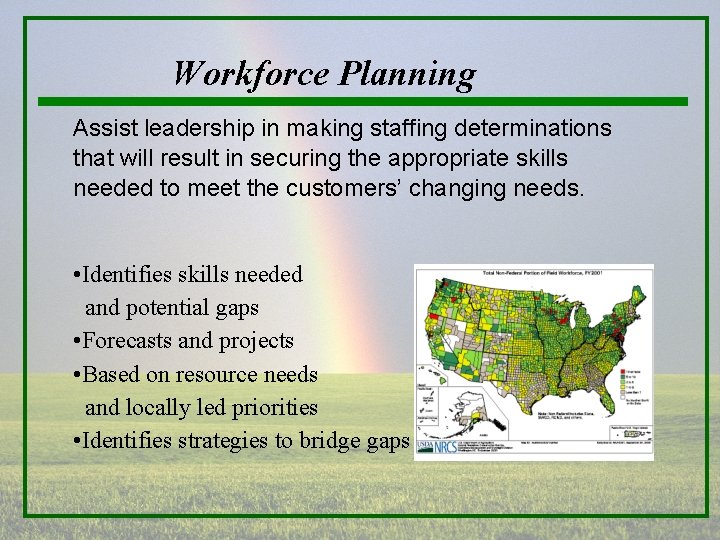 Workforce Planning Assist leadership in making staffing determinations that will result in securing the