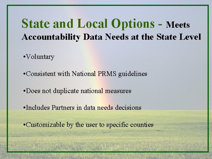 State and Local Options - Meets Accountability Data Needs at the State Level •