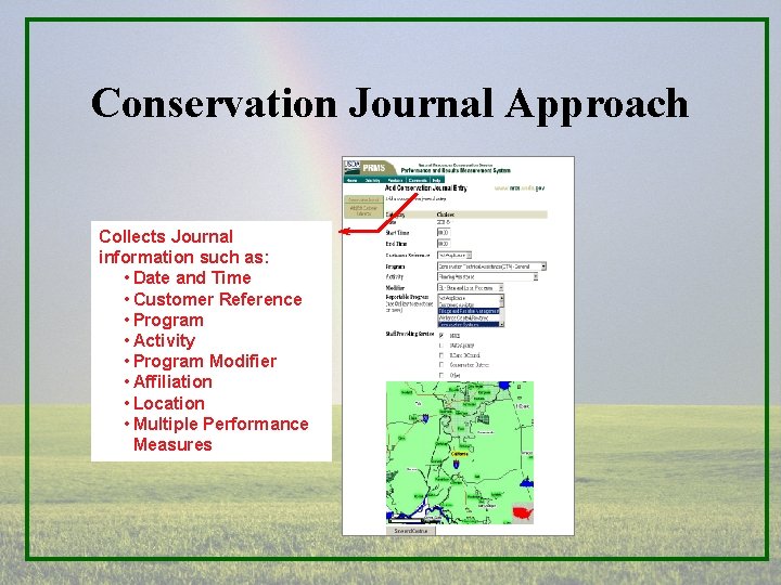 Conservation Journal Approach Collects Journal information such as: • Date and Time • Customer