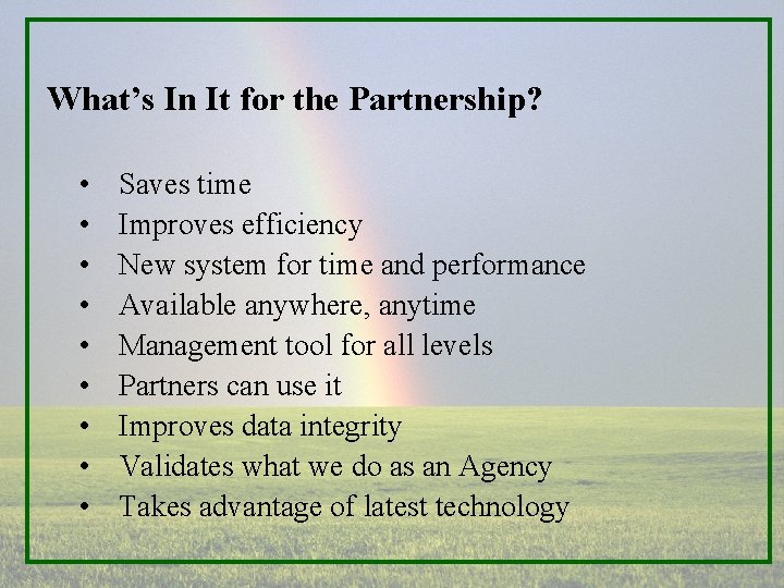 What’s In It for the Partnership? • • • Saves time Improves efficiency New