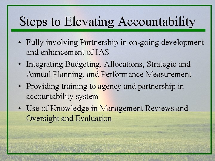Steps to Elevating Accountability • Fully involving Partnership in on-going development and enhancement of