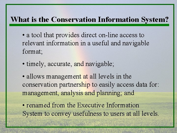 What is the Conservation Information System? • a tool that provides direct on-line access