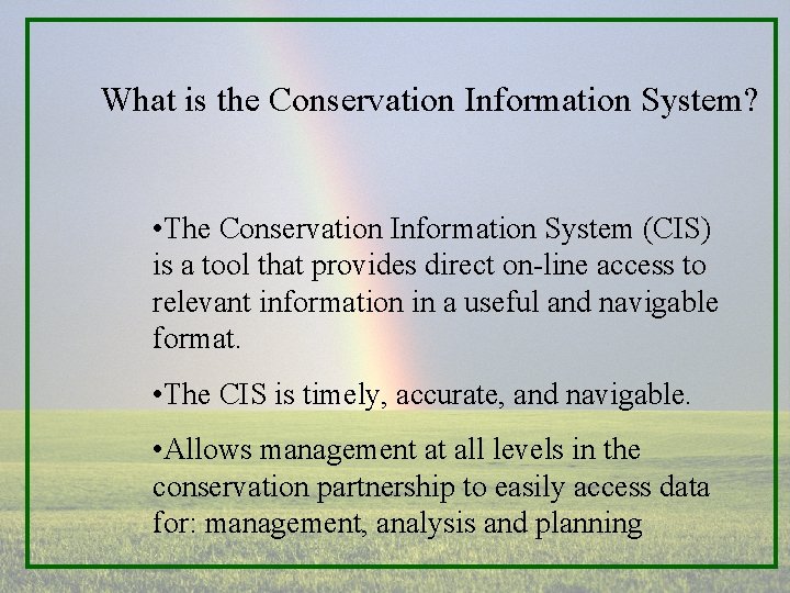 What is the Conservation Information System? • The Conservation Information System (CIS) is a