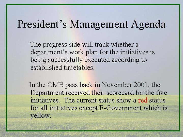 President’s Management Agenda The progress side will track whether a department’s work plan for