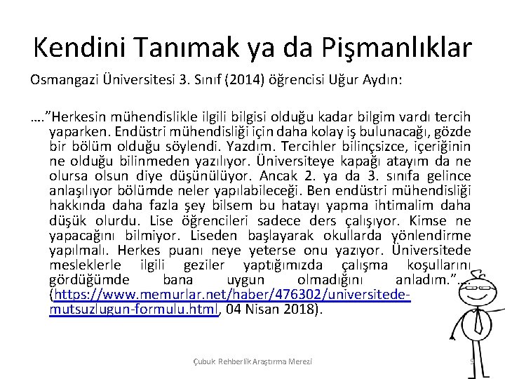 Kendini Tanımak ya da Pişmanlıklar Osmangazi Üniversitesi 3. Sınıf (2014) öğrencisi Uğur Aydın: ….