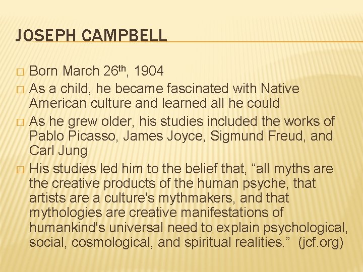 JOSEPH CAMPBELL Born March 26 th, 1904 � As a child, he became fascinated JOSEPH CAMPBELL Born March 26 th, 1904 � As a child, he became fascinated
