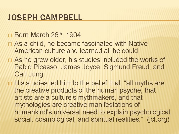 JOSEPH CAMPBELL Born March 26 th, 1904 � As a child, he became fascinated