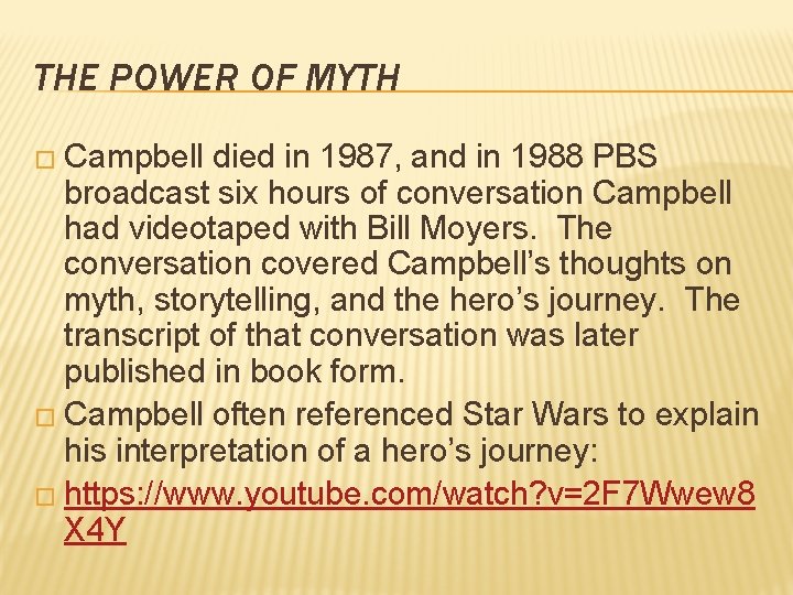 THE POWER OF MYTH � Campbell died in 1987, and in 1988 PBS broadcast