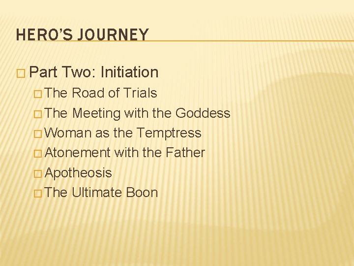 HERO’S JOURNEY � Part Two: Initiation � The Road of Trials � The Meeting HERO’S JOURNEY � Part Two: Initiation � The Road of Trials � The Meeting