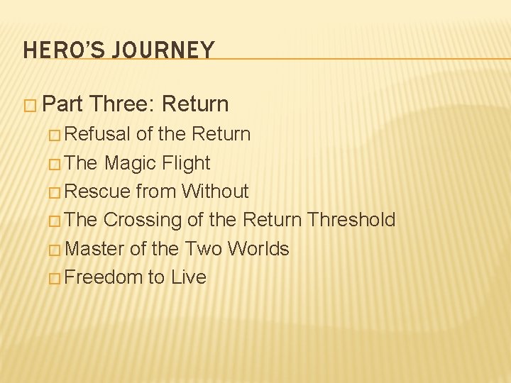 HERO’S JOURNEY � Part Three: Return � Refusal of the Return � The Magic