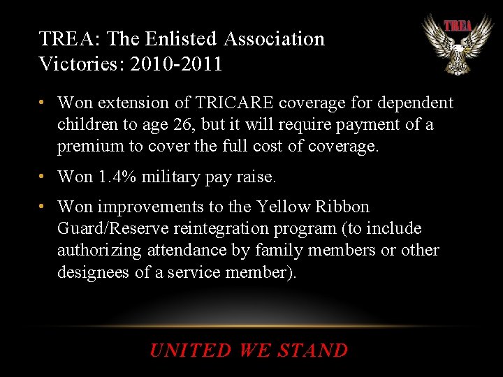 TREA: The Enlisted Association Victories: 2010 -2011 • Won extension of TRICARE coverage for