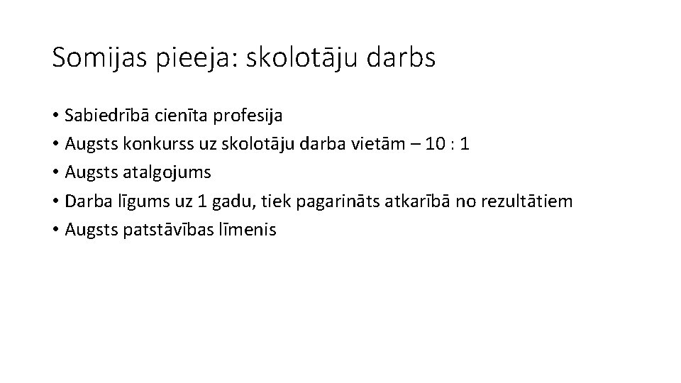 Somijas pieeja: skolotāju darbs • Sabiedrībā cienīta profesija • Augsts konkurss uz skolotāju darba