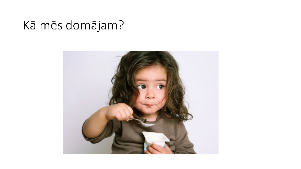 Kā mēs domājam? 