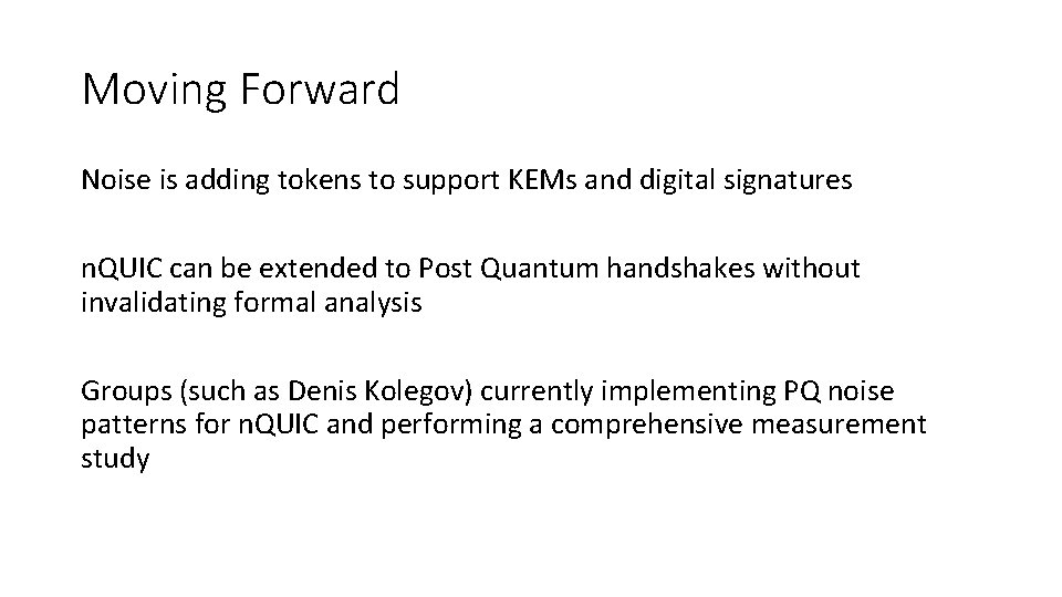 Moving Forward Noise is adding tokens to support KEMs and digital signatures n. QUIC