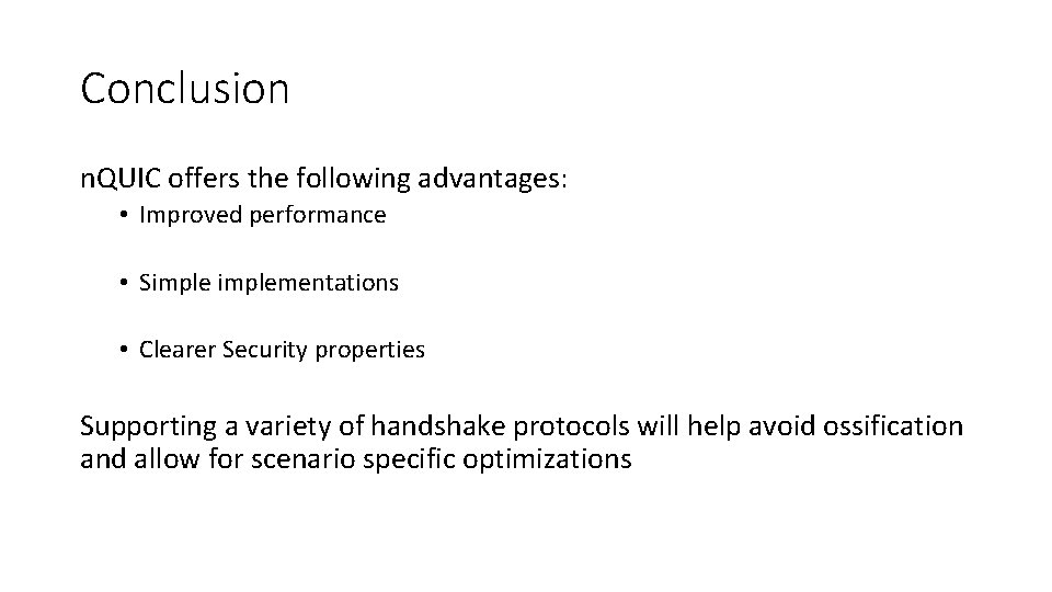 Conclusion n. QUIC offers the following advantages: • Improved performance • Simplementations • Clearer