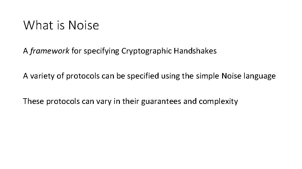 What is Noise A framework for specifying Cryptographic Handshakes A variety of protocols can