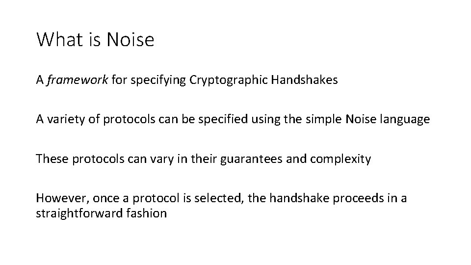 What is Noise A framework for specifying Cryptographic Handshakes A variety of protocols can