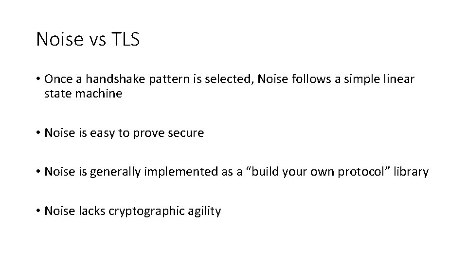 Noise vs TLS • Once a handshake pattern is selected, Noise follows a simple