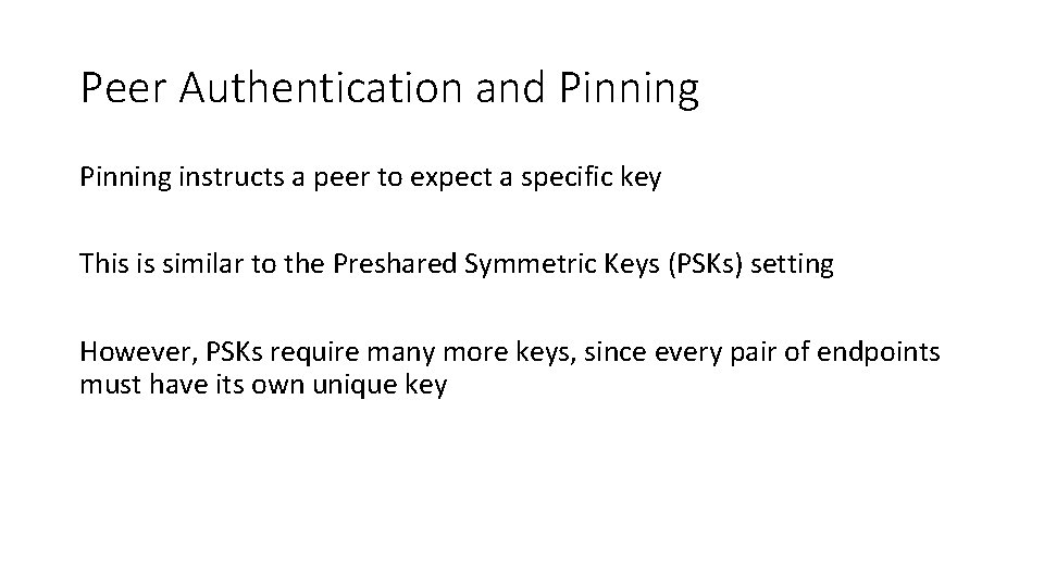 Peer Authentication and Pinning instructs a peer to expect a specific key This is
