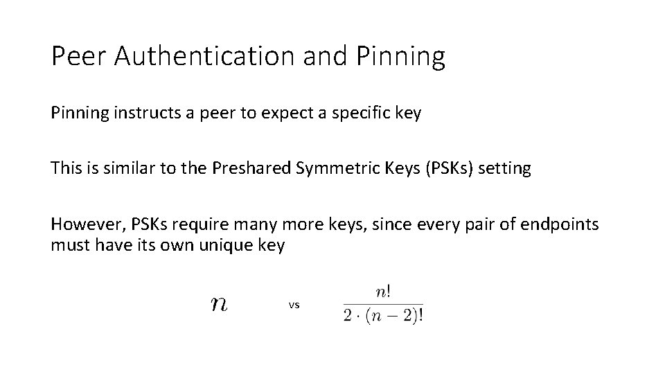 Peer Authentication and Pinning instructs a peer to expect a specific key This is