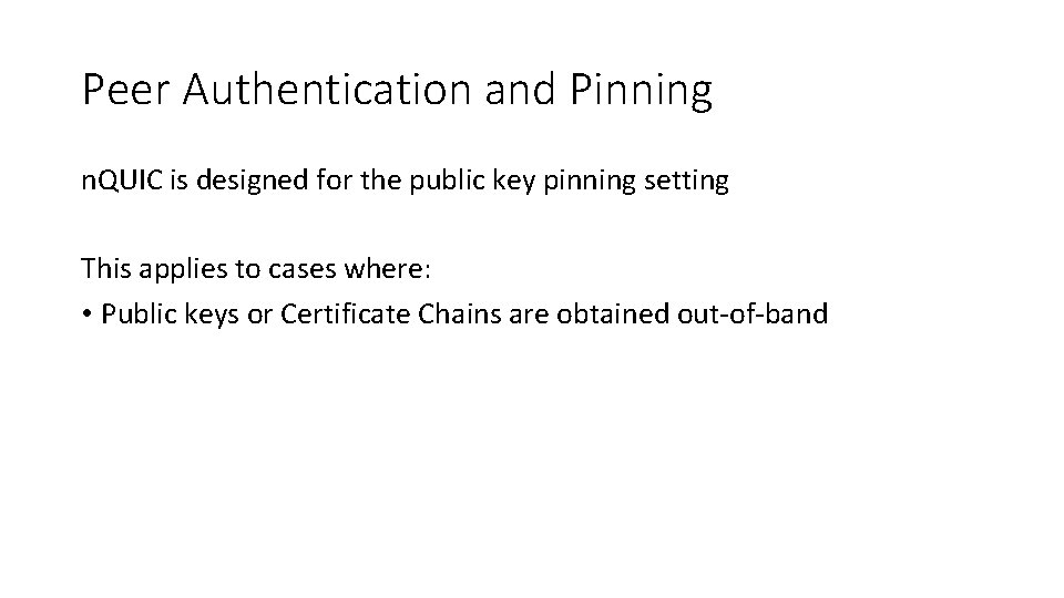 Peer Authentication and Pinning n. QUIC is designed for the public key pinning setting
