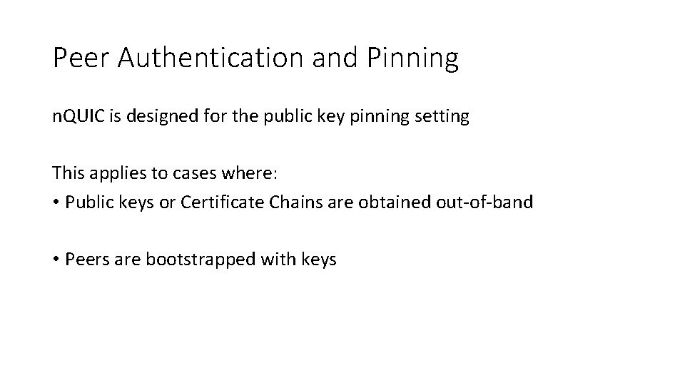 Peer Authentication and Pinning n. QUIC is designed for the public key pinning setting