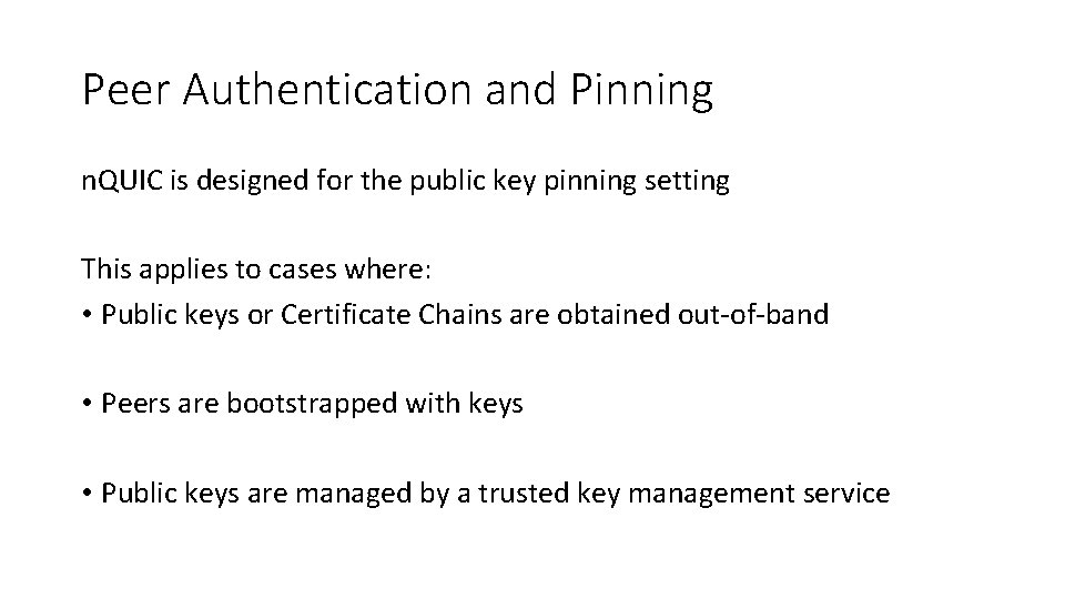 Peer Authentication and Pinning n. QUIC is designed for the public key pinning setting