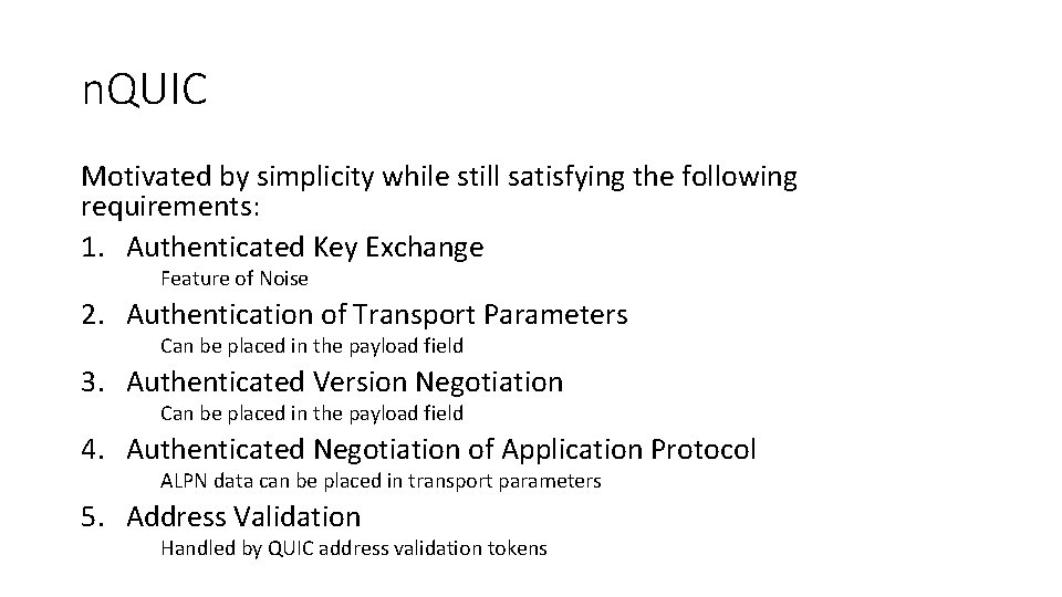 n. QUIC Motivated by simplicity while still satisfying the following requirements: 1. Authenticated Key