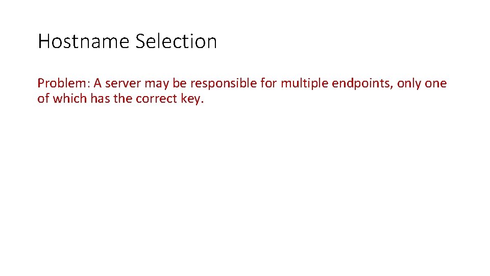 Hostname Selection Problem: A server may be responsible for multiple endpoints, only one of