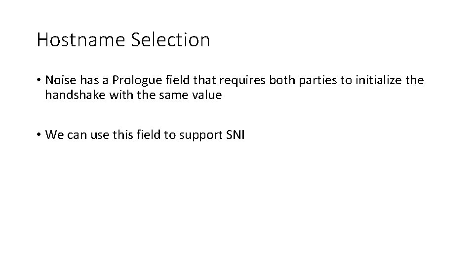 Hostname Selection • Noise has a Prologue field that requires both parties to initialize