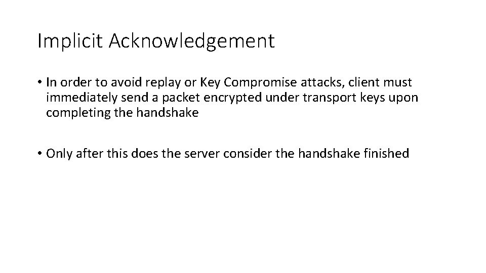 Implicit Acknowledgement • In order to avoid replay or Key Compromise attacks, client must