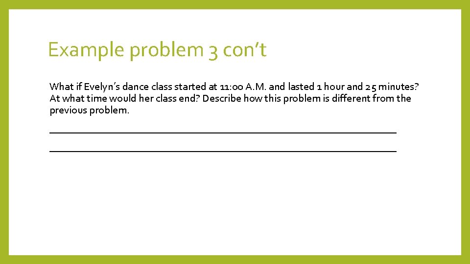 Example problem 3 con’t What if Evelyn’s dance class started at 11: 00 A.
