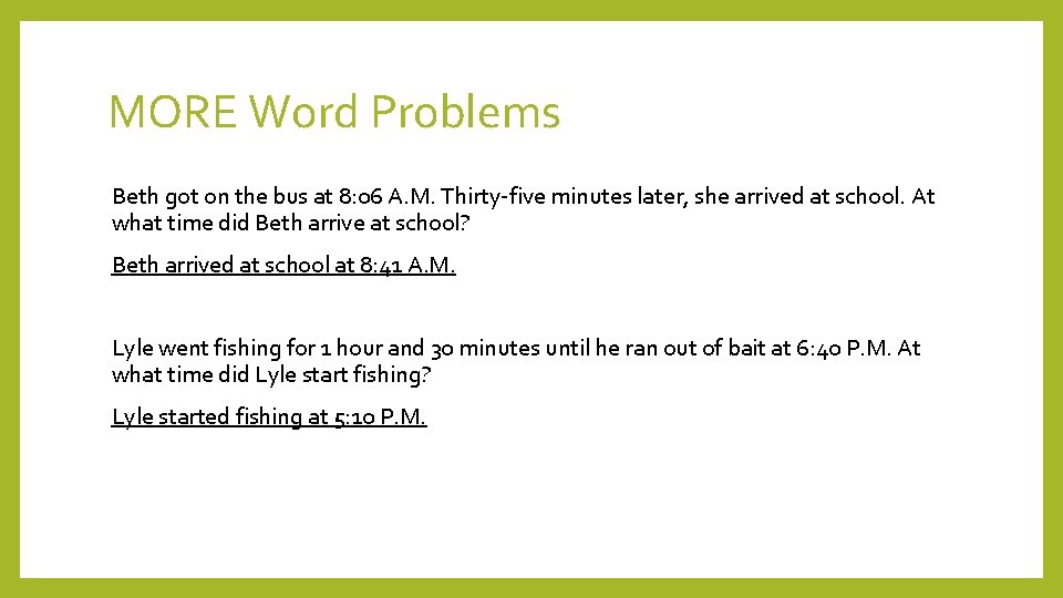 MORE Word Problems Beth got on the bus at 8: 06 A. M. Thirty-five