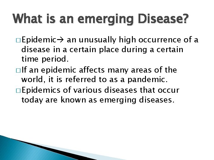 What is an emerging Disease? � Epidemic an unusually high occurrence of a disease
